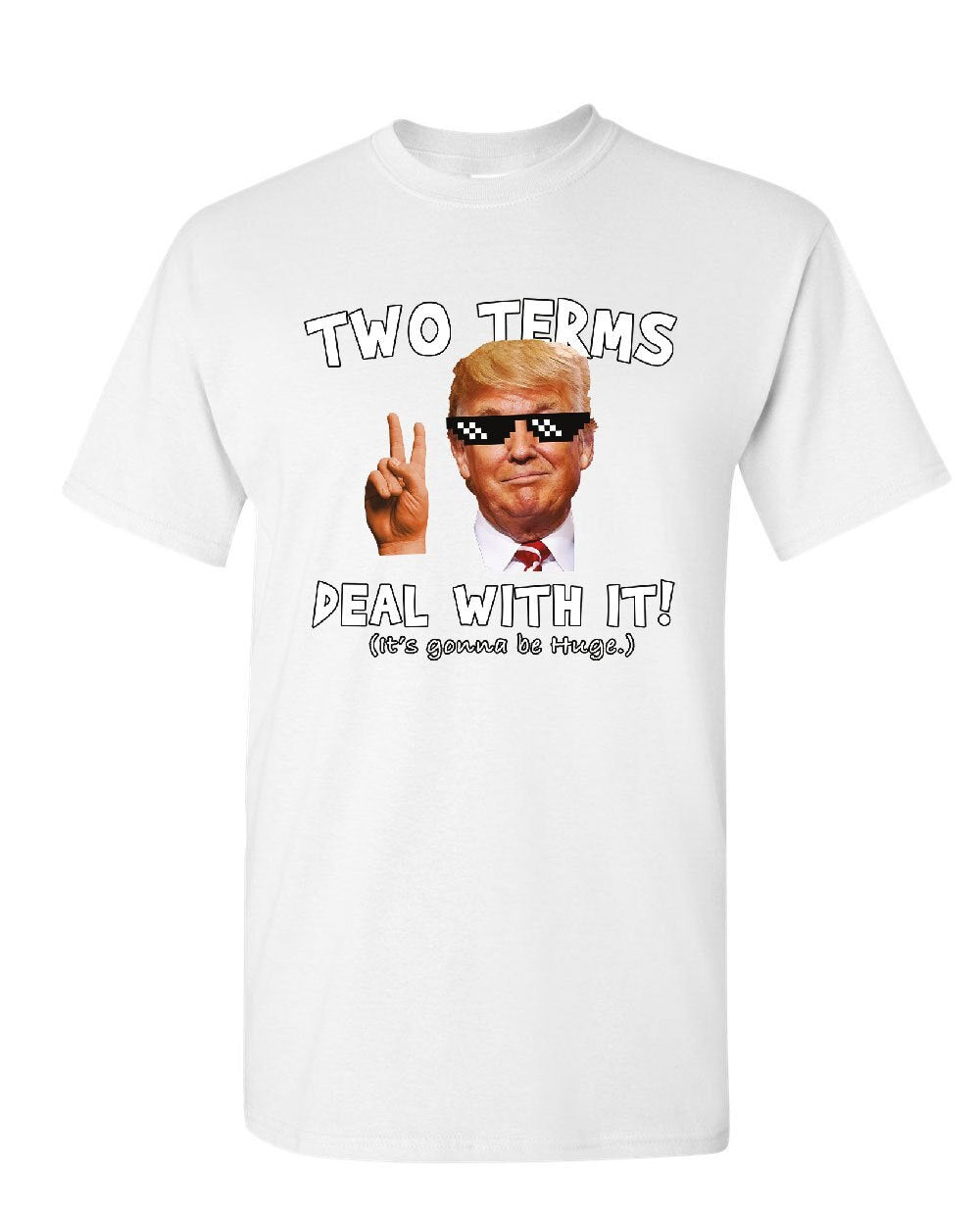 Trump "Two Terms Deal With It" T-Shirt