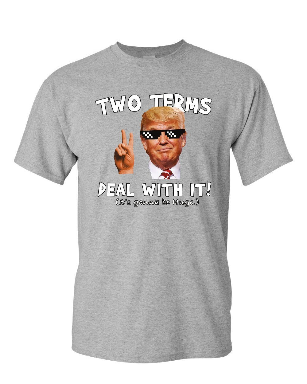 Trump "Two Terms Deal With It" T-Shirt