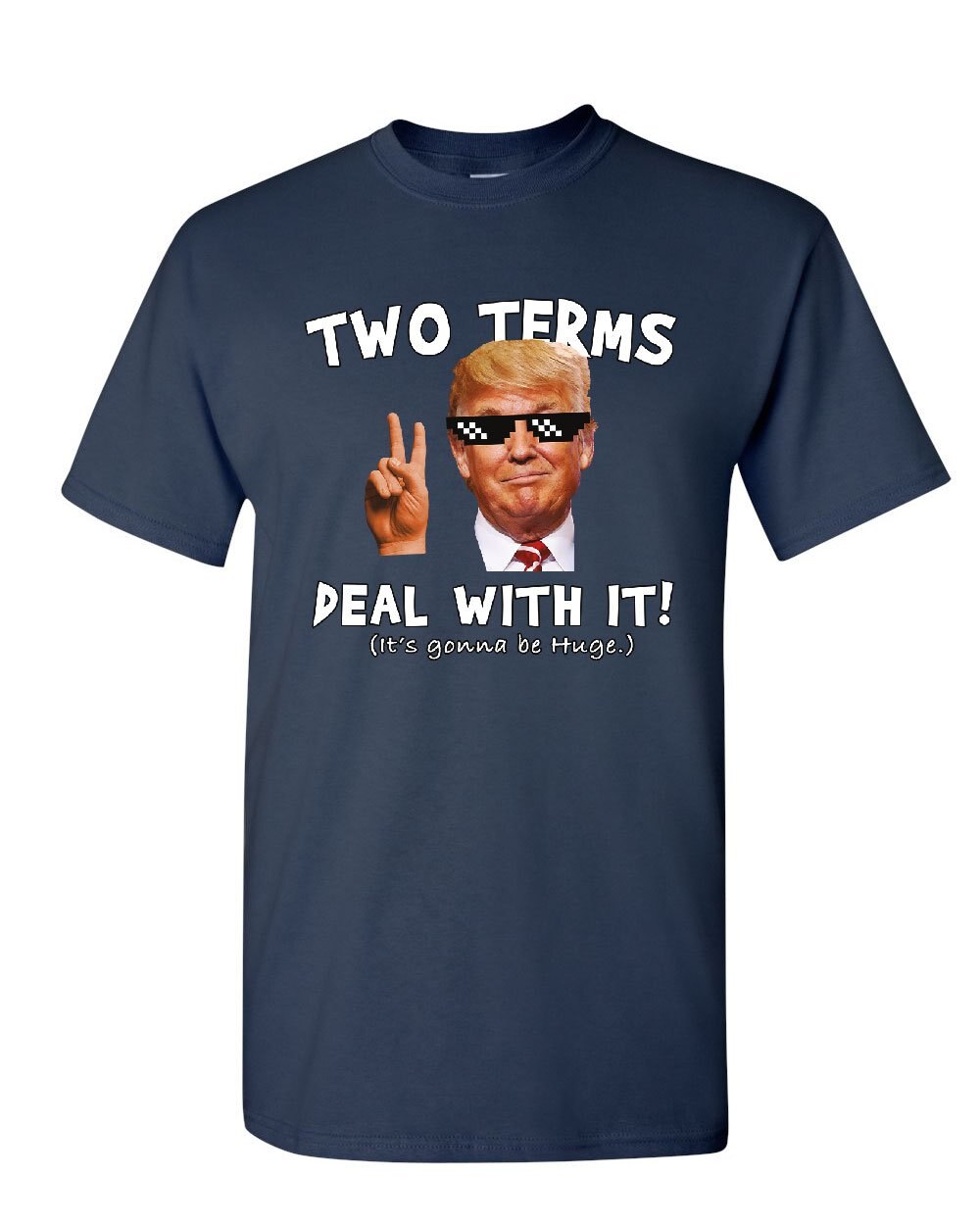 Trump "Two Terms Deal With It" T-Shirt