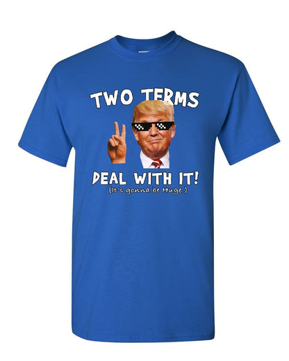 Trump "Two Terms Deal With It" T-Shirt